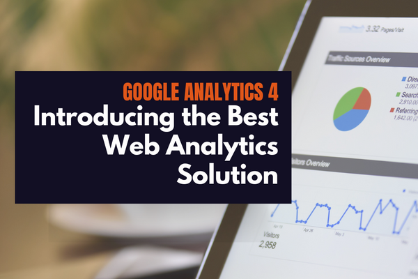 Google Analytics 4: Introducing the Best Web Analytics Solution