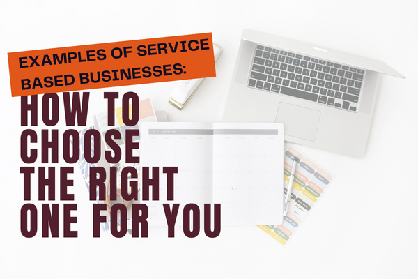 Examples of Service Based Businesses: How To Choose The Right One For You