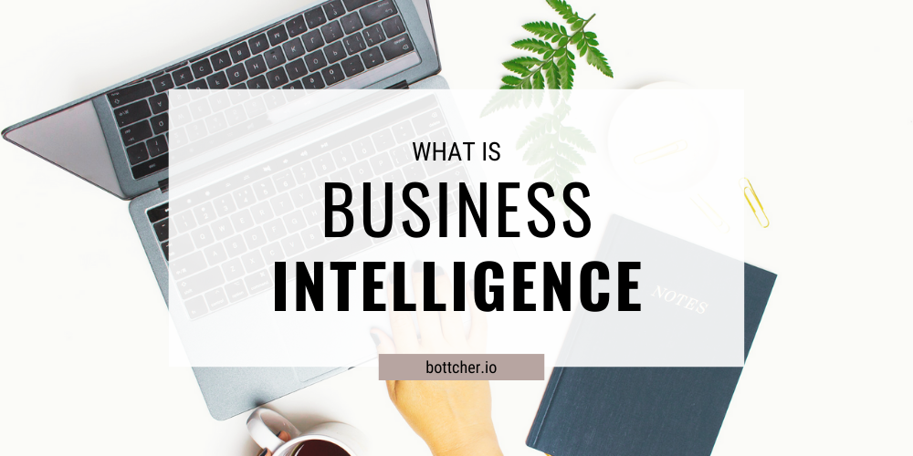 What is Business Intelligence?