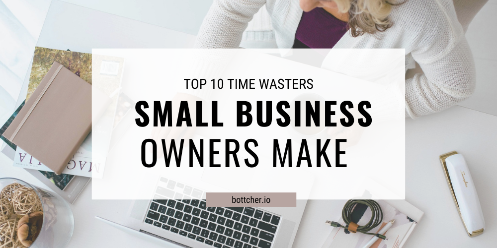 Top 10 Time Wasters Small Business Owners Make