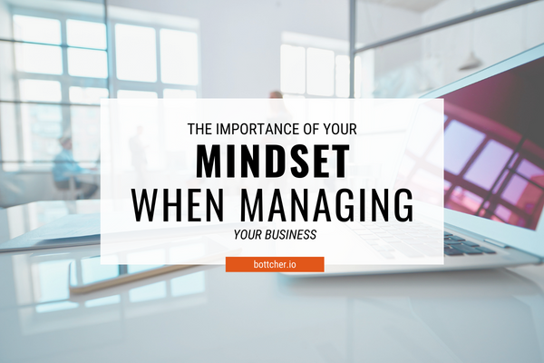 The Importance Of Your Mindset When Managing Your Business