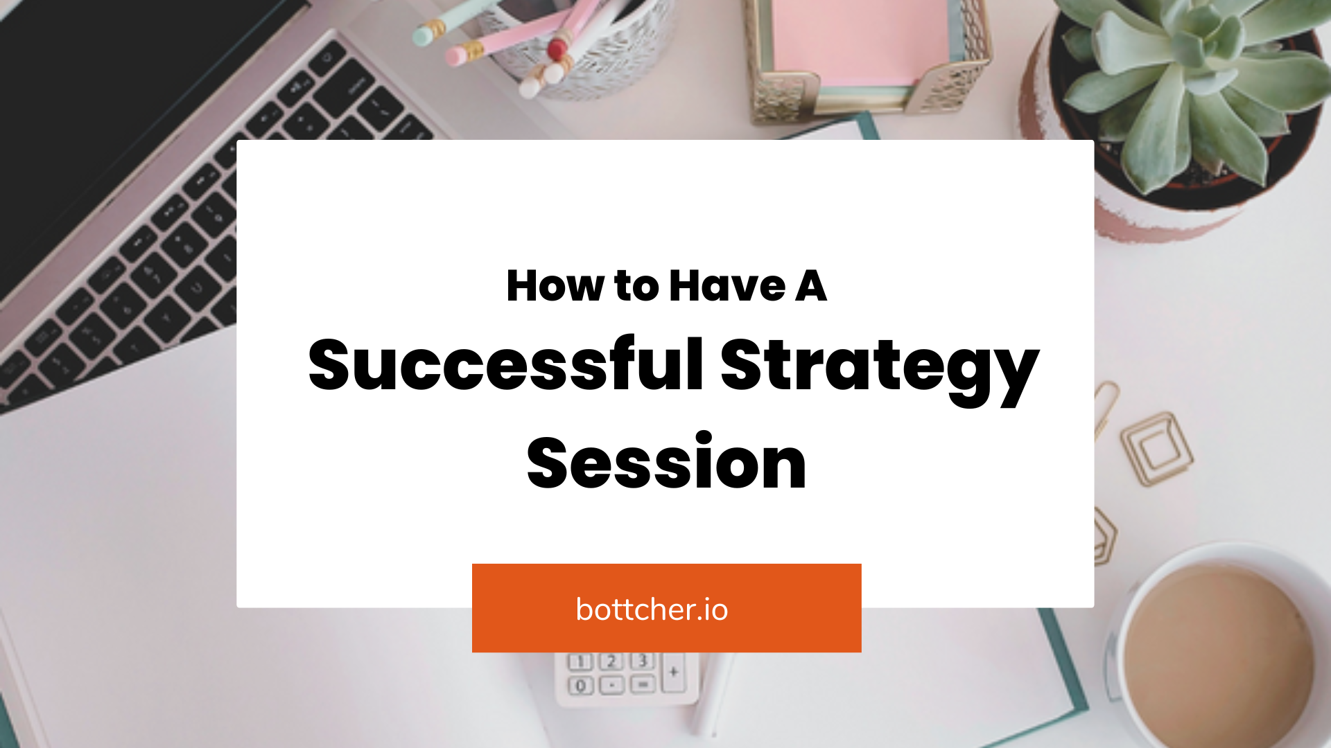 How to Have A Successful Strategy Session