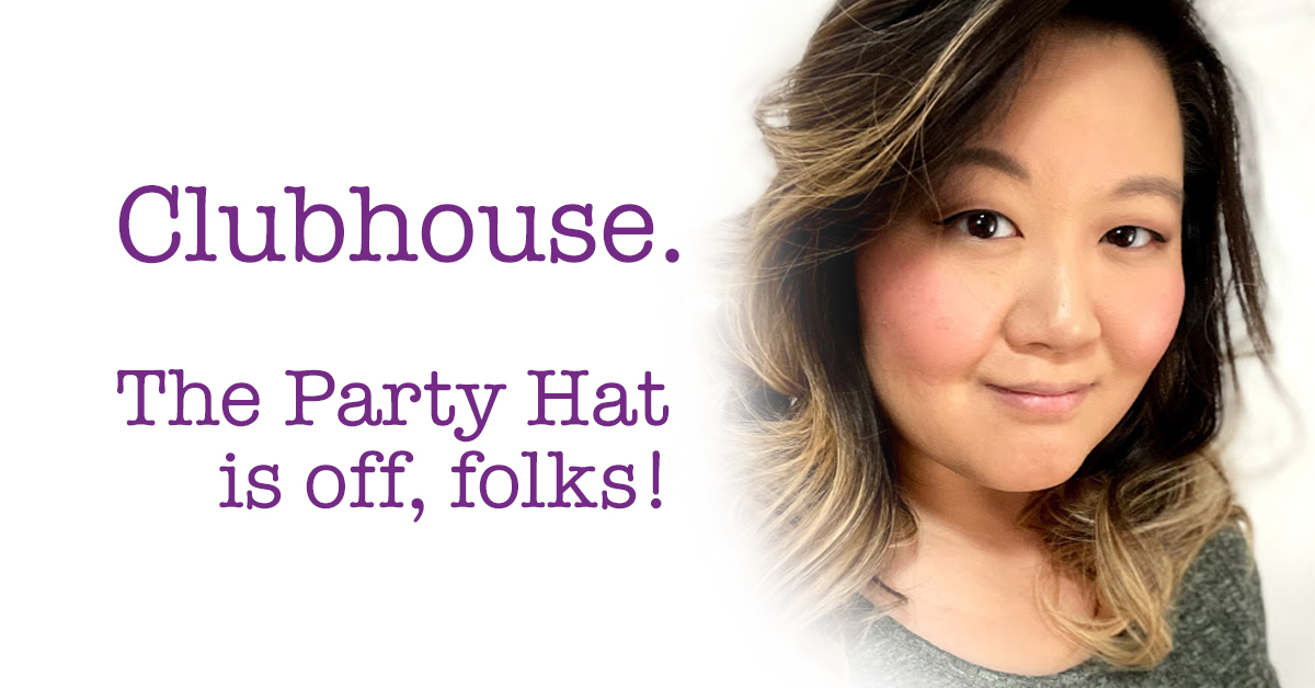 Clubhouse - the party hat is off!