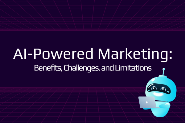 AI-Powered Marketing: Benefits, Challenges, and Limitations