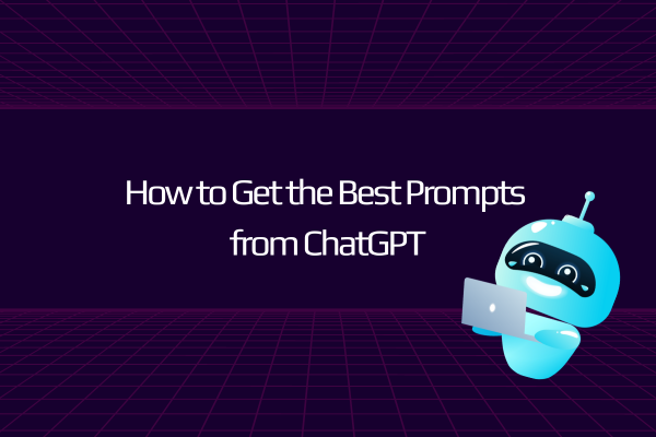 Great Responses - How to Get the Best Prompts from ChatGPT