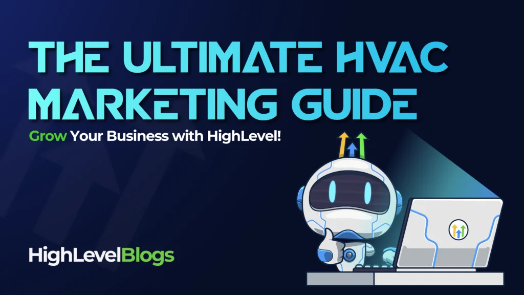 The Ultimate HVAC Marketing Guide – Growing Your Business with HighLevel