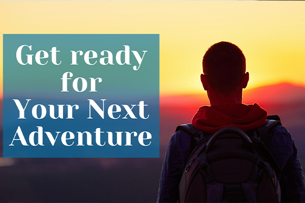 get ready for your next adventure