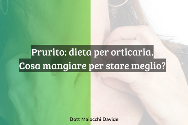 Prurito e orticaria: dieta per orticaria Prurito e orticaria: dieta per orticaria