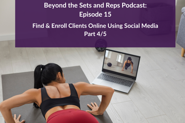 Episode 15: How to Find and Enroll Clients Online Part 4/5

