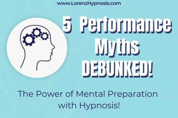 5 Performance Myths Debunked with Hypnosis for Athletics and Career