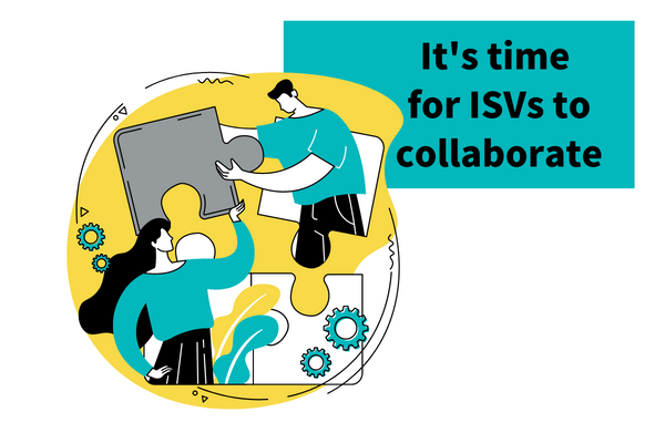 It's time for ISVs to collaborate