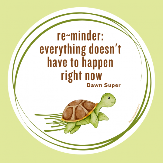 Everything doesn't have to happen right now magnet with a turtle Everything doesn't have to happen right now magnet with a turtle