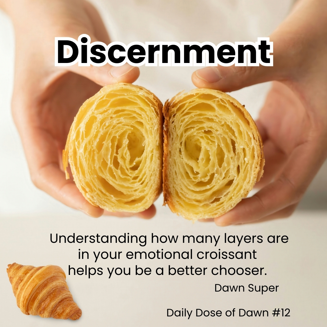 Discernment is being a good chooser Discernment is being a good chooser
