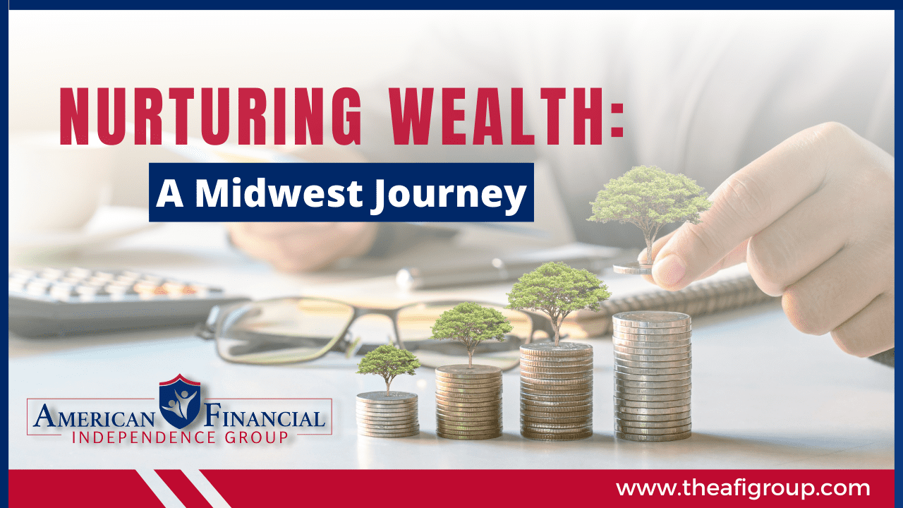 American Financial Independence Group | Blog Post | Nurturing Wealth