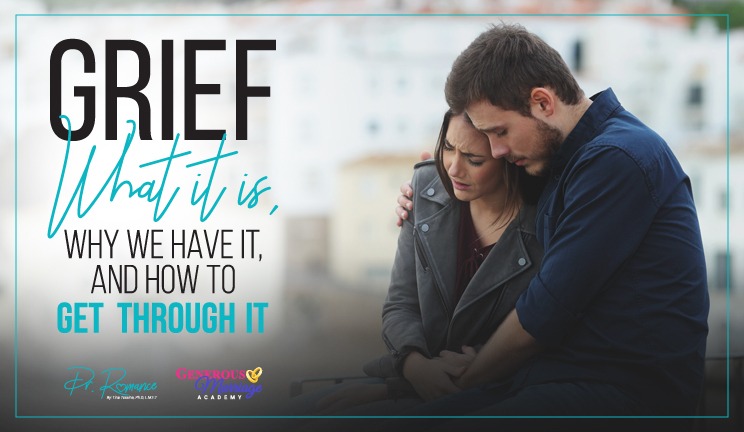 Grief: What it is, Why we have it, and How to get through it