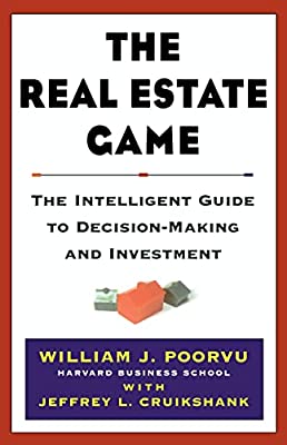  "The Real Estate Game: The Intelligent Guide to Decision Making and Investment" by William Poorvu