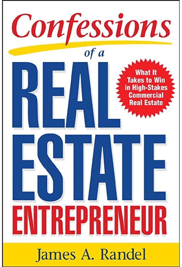 "Confessions of a Real Estate Entrepreneur" by James Randel
