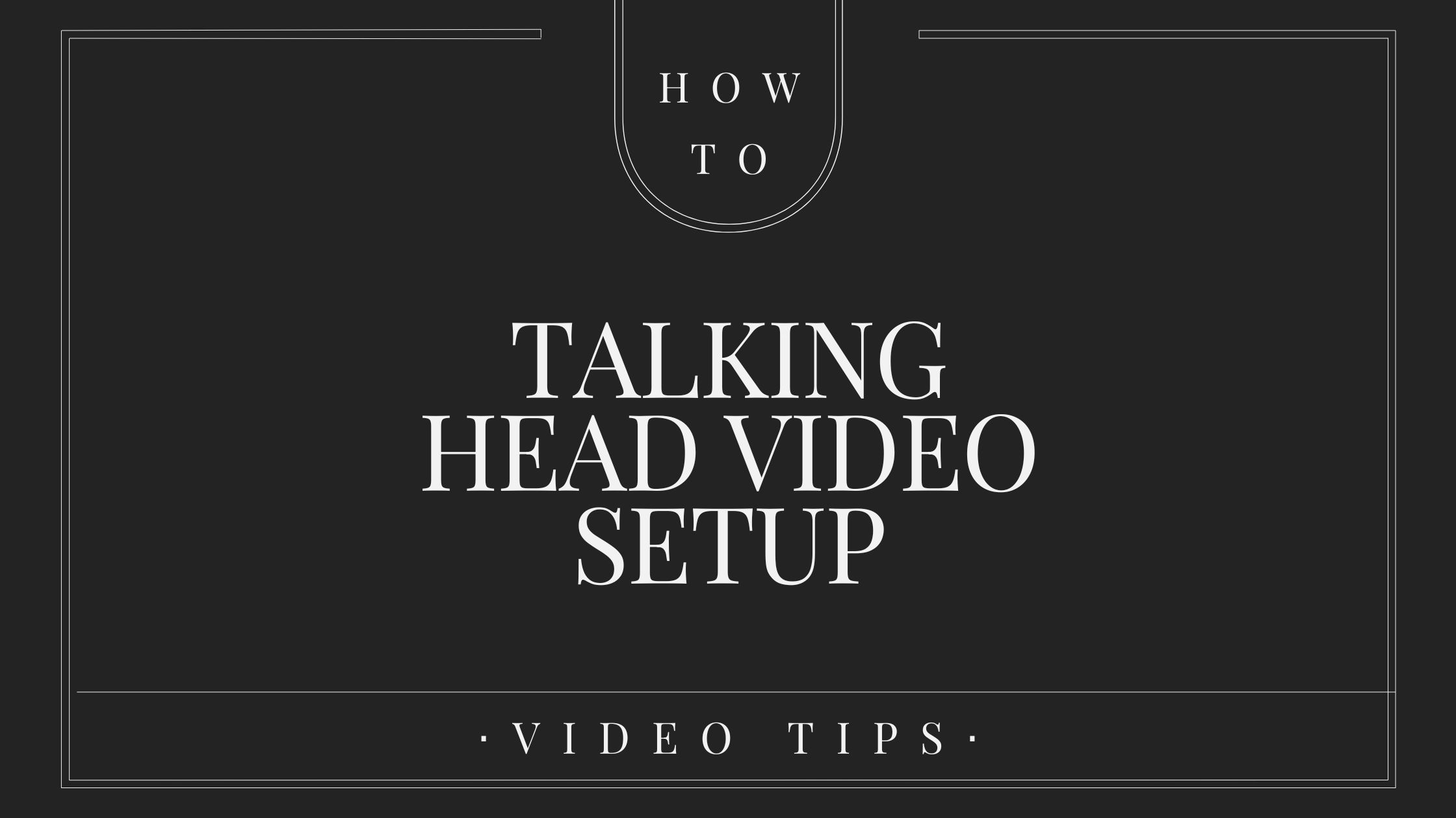 how to set up talking head videos