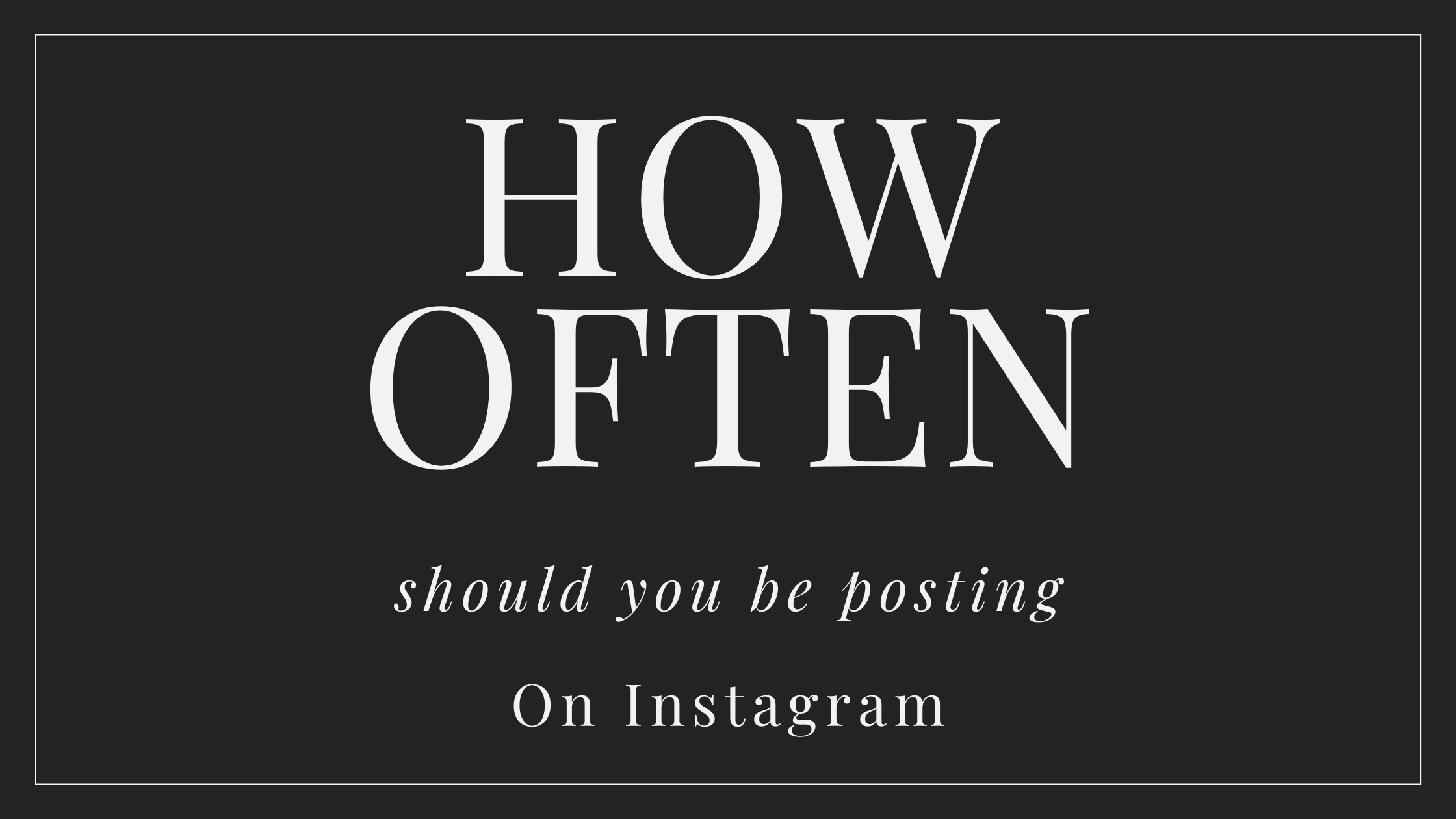 Does Posting Frequency on Instagram Really Matter?