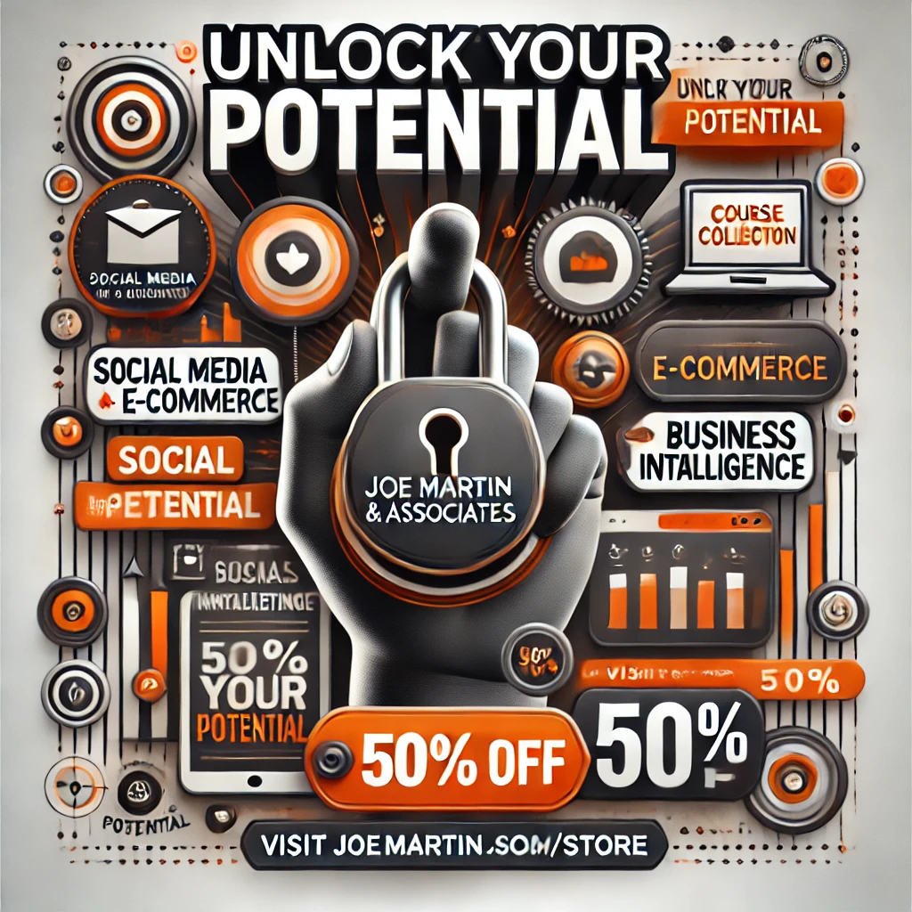 Master Your Future, Social Media, Marketing, E-Commerce, Business Intelligence, Entrepreneurship, Online Courses, Brand Growth, Digital Marketing, Data Analysis, Business Success, E-Commerce Strategies, Marketing Tactics, Entrepreneur Skills, Business Development, Online Store Management, Data-Driven Decisions, Professional Growth, Skill Enhancement, Expert-Led Courses, 50% Off, Limited Time Offer, joemartinassoc.com/store