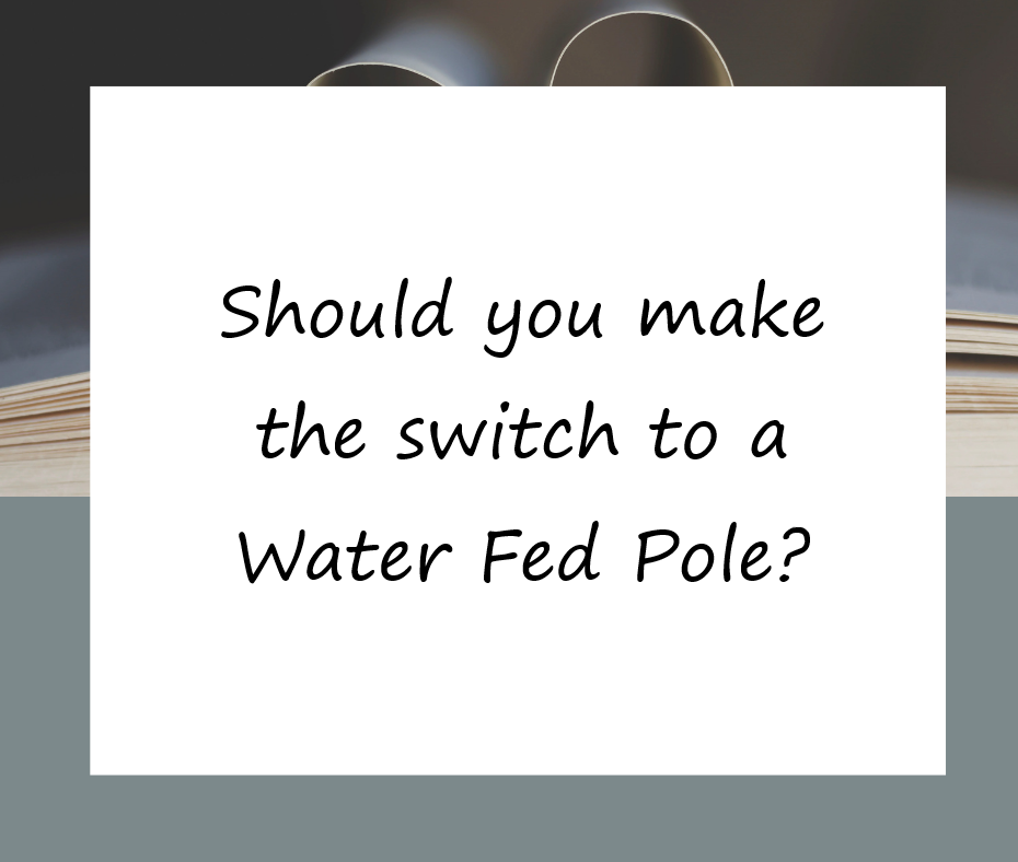 Should you use water fed pole