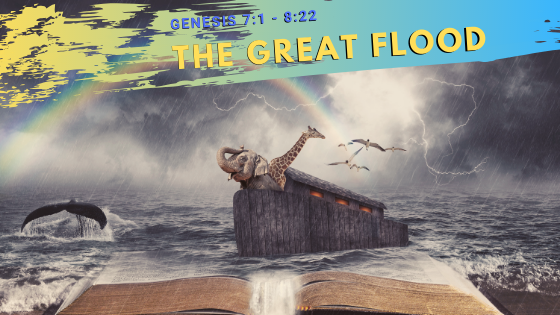 Bible Study - Genesis 7:1 - 8:22