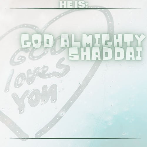 El Shaddai = God Almighty