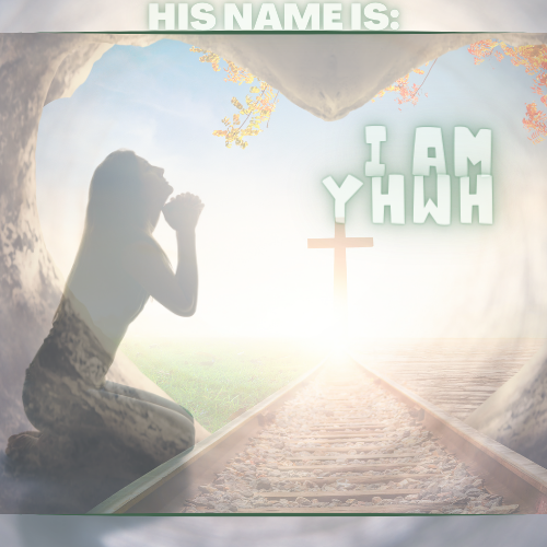 YHWH (Yahweh) = God's REAL Name