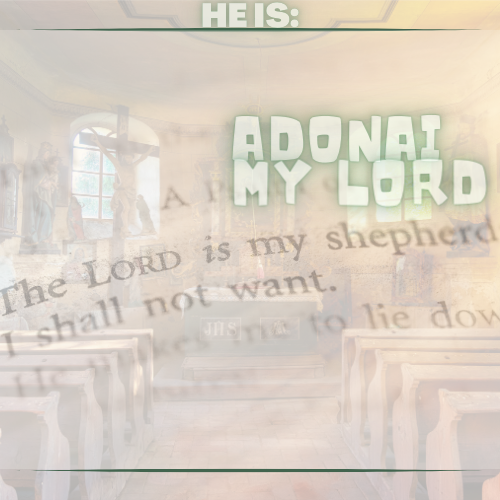 Adonai = My Lord