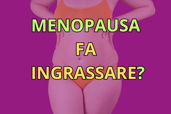 Menopausa fa ingrassare Menopausa fa ingrassare