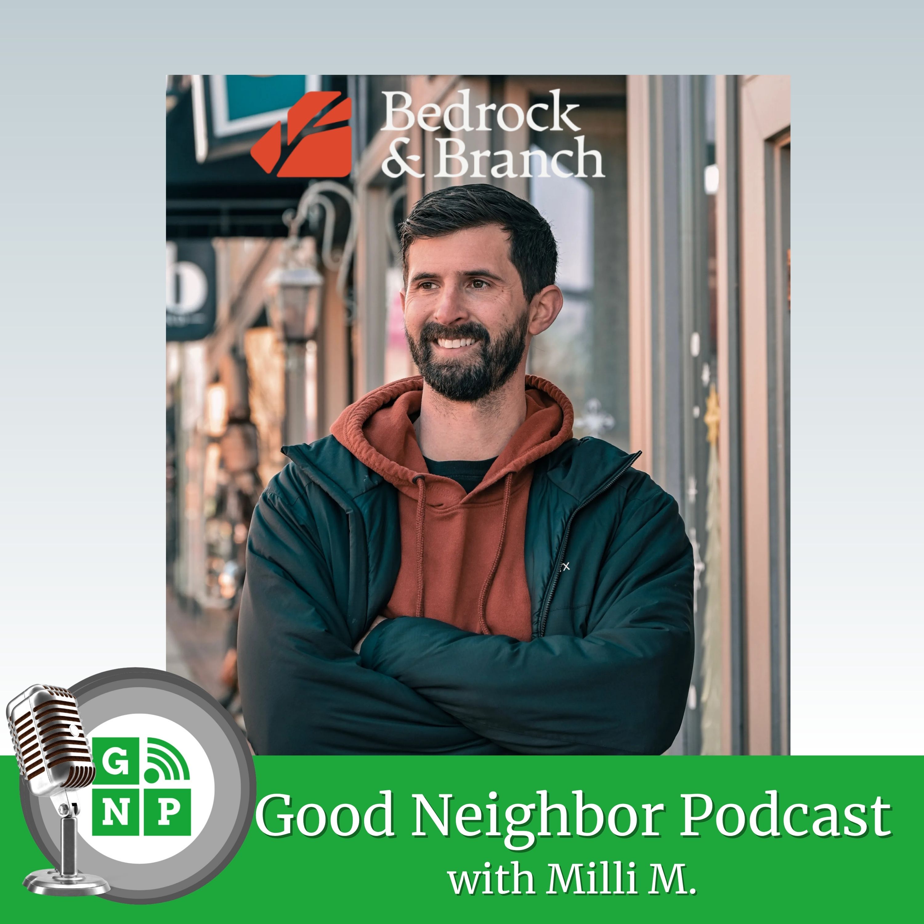 E71: What makes Logan Kafer with Bedrock and Branch a good neighbor?  