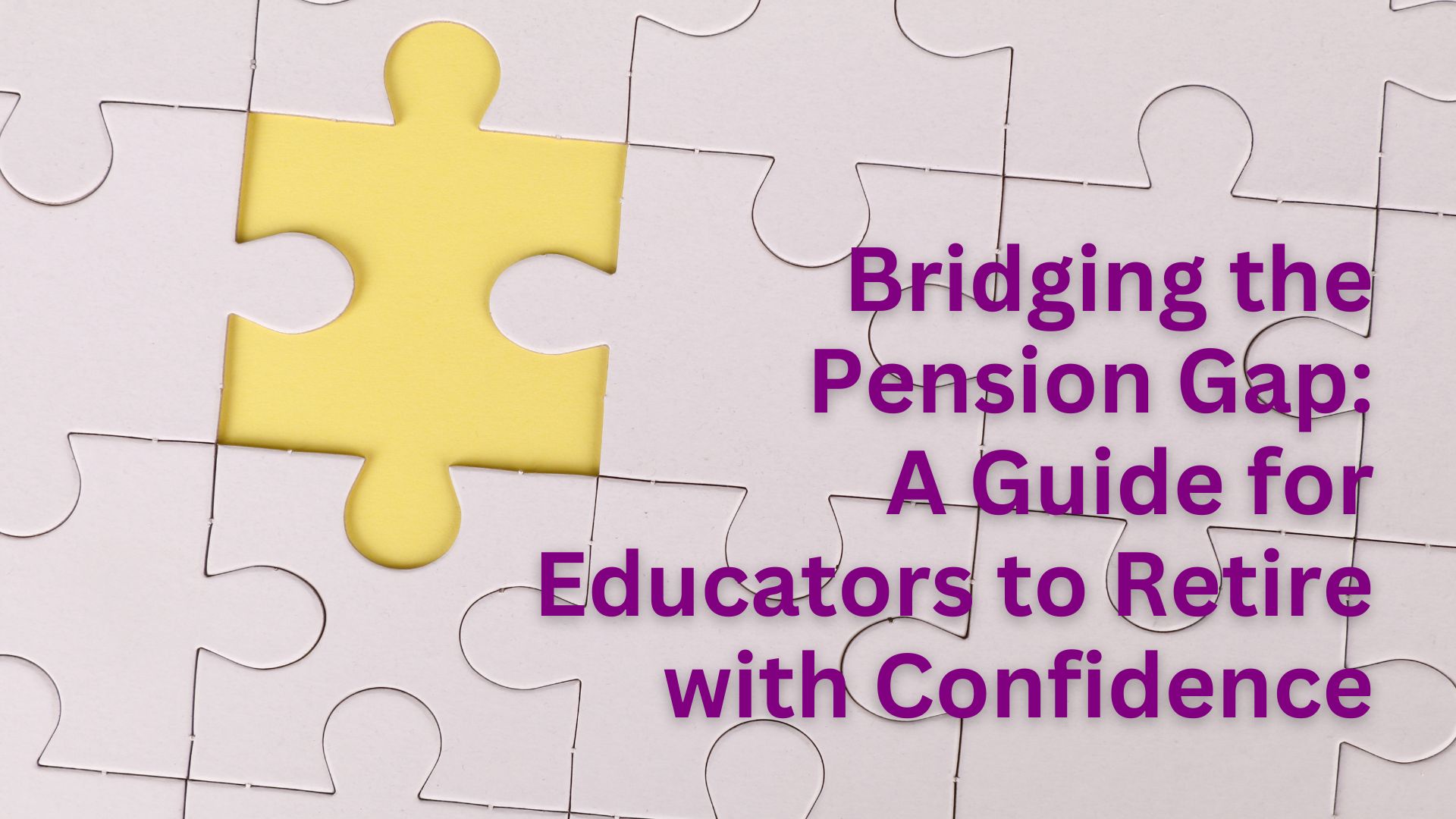 Bridging the Pension Gap: A Guide for Educators to Retire with Confidence