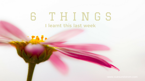 6 things I learnt this last week