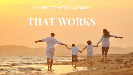 Loving others in a way that works