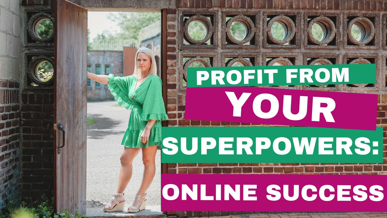  Profit from Your SuperPowers: Turning Your Unique Strengths into Online Success!"