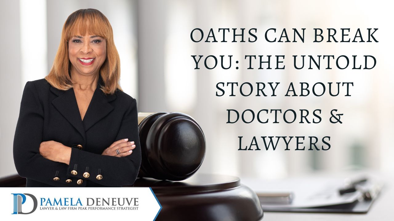 OATHS CAN BREAK YOU: THE UNTOLD STORY ABOUT DOCTORS & LAWYERS