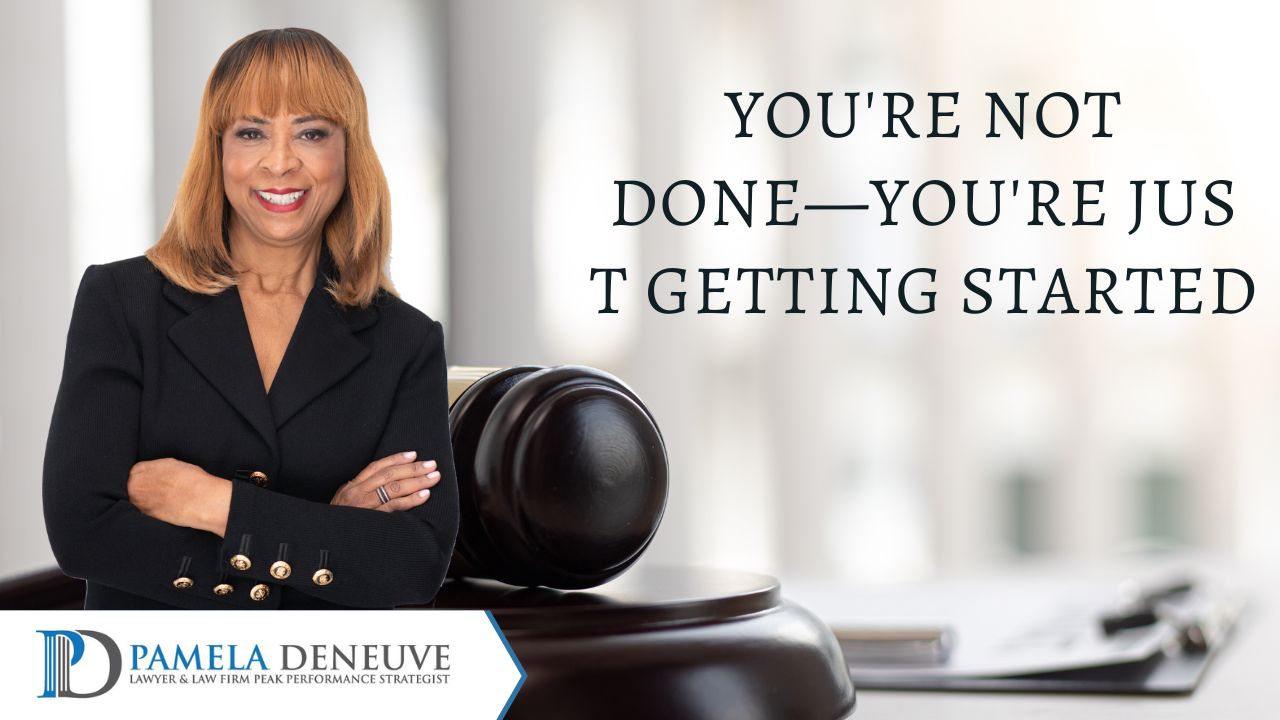 You're Not Done—You're Just Getting Started
