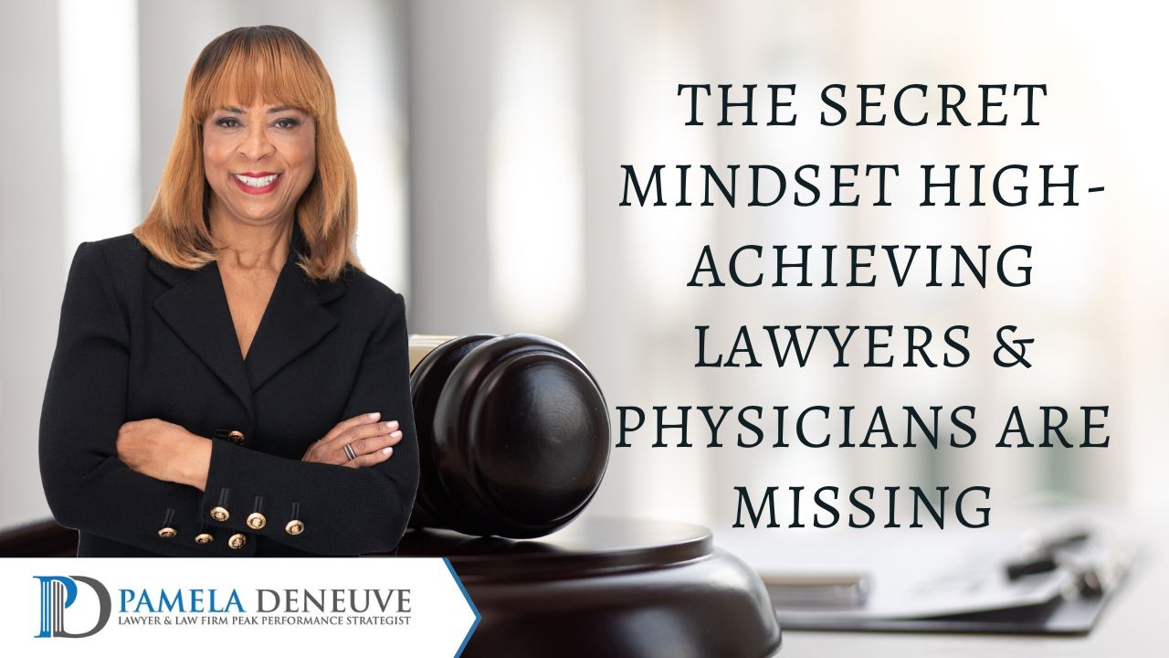 The Secret Mindset High-Achieving Lawyers & Physicians Are Missing