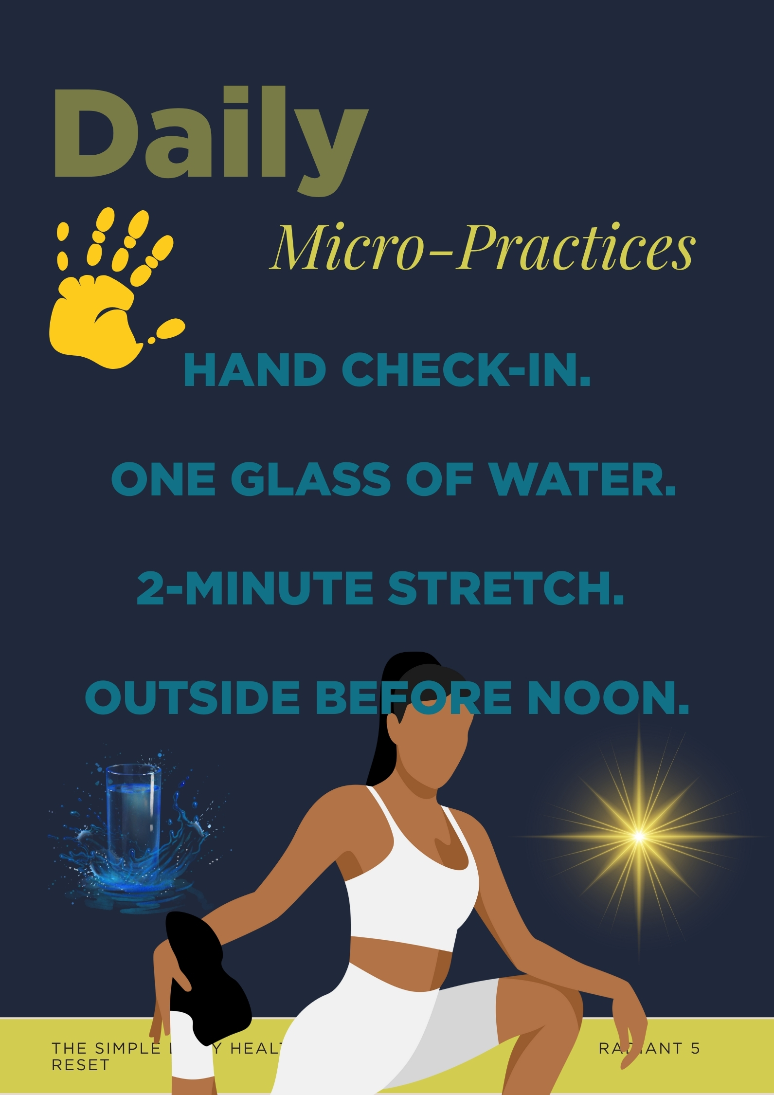 Daily Micro-Practices graphic showing wellness habits like hand check-in, drinking water, stretching, and going outside before noon, with an illustration of a woman exercising and wellness icons Daily Micro-Practices graphic showing wellness habits like hand check-in, drinking water, stretching, and going outside before noon, with an illustration of a woman exercising and wellness icons