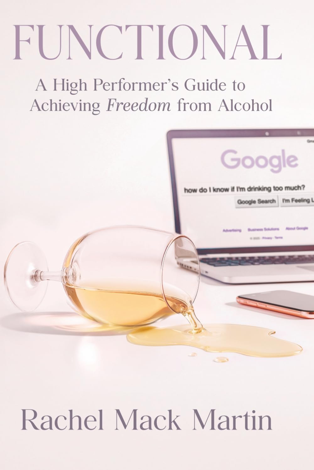 Book Cover for: Functional: A High Performer's Guide to Achieving Freedom From Alcohol Book Cover for: Functional: A High Performer's Guide to Achieving Freedom From Alcohol