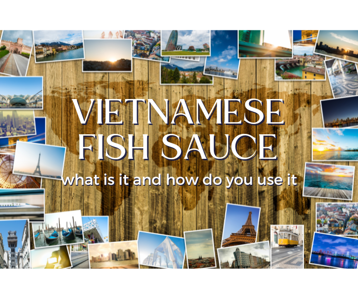 vietnamese fish sauce, how to use fish sauce, what is fish sauce, fish sauce recipe