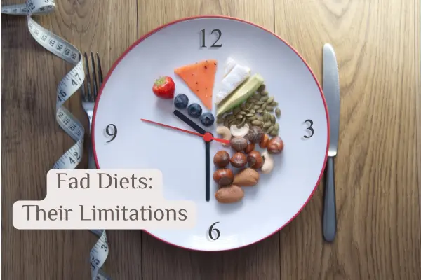 Fad Diets: Their Limitations Fad Diets: Their Limitations