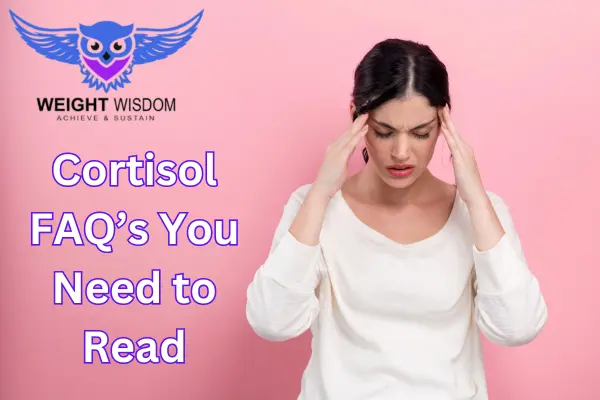 Cortisol and Weight Gain FAQ's