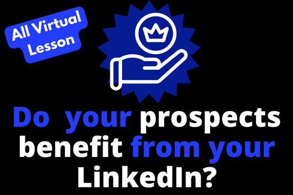 Do Your Prospects Benefit If They Read Your LinkedIn Profile?