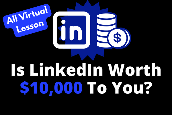 Is LinkedIn Worth $10,000 To You?
