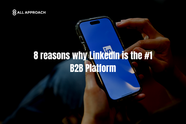 8 reasons why LinkedIn is the #1 B2B Platform