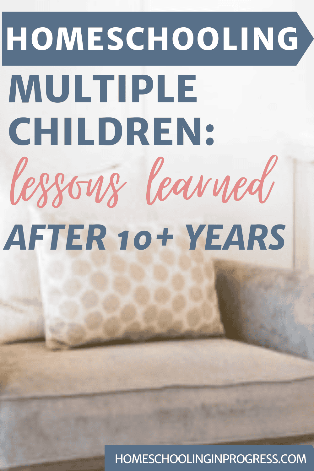 Lessons Learned from Homeschooling Multiple Children Lessons Learned from Homeschooling Multiple Children