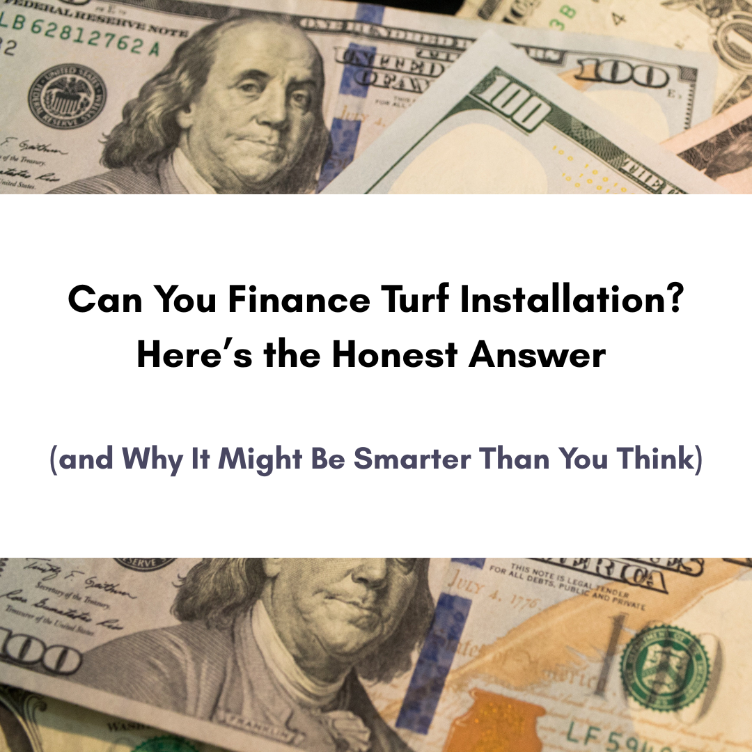 Can You Finance Turf Installation? Here’s the Honest Answer (and Why It Might Be Smarter Than You Think) Can You Finance Turf Installation? Here’s the Honest Answer (and Why It Might Be Smarter Than You Think)