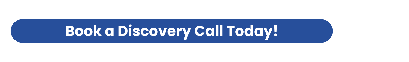 Book your discovery call today! Book your discovery call today!