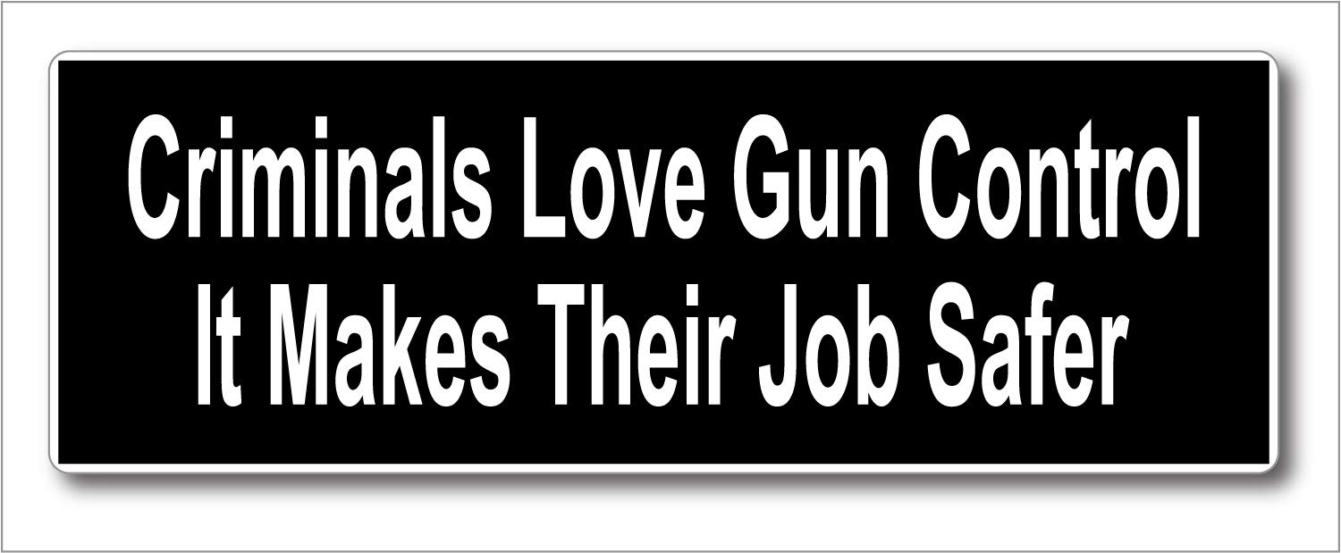 A quote saying criminals love gun control because it makes their job safer